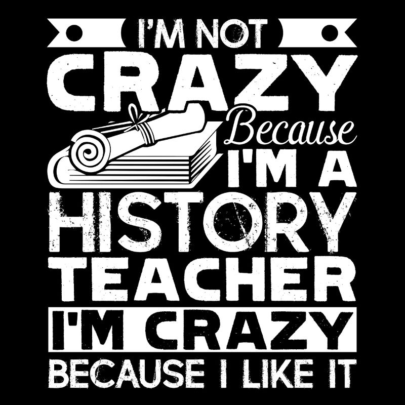 History Teacher Crazy History Teacher