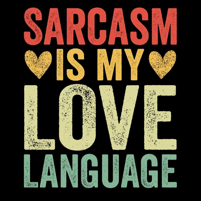 Le sarcasme est mon langage d’amour