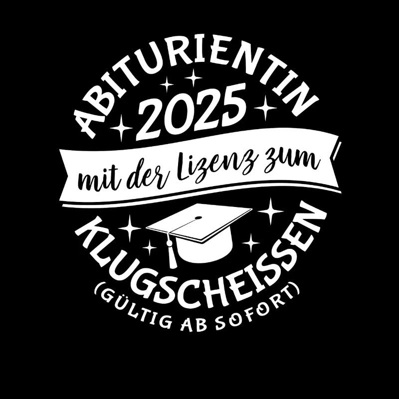 Abiturientin 2025 mit der Lizenz zum Klugscheissen