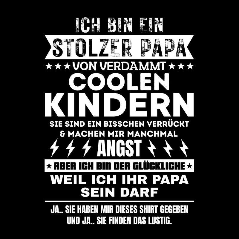 STOLZER PAPA VON VERDAMMT COOLEN KINDERN