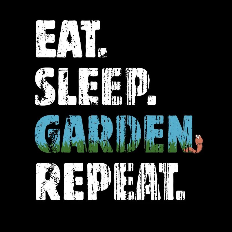 Manger dormir jardin répéter - Cadeau de jardinier