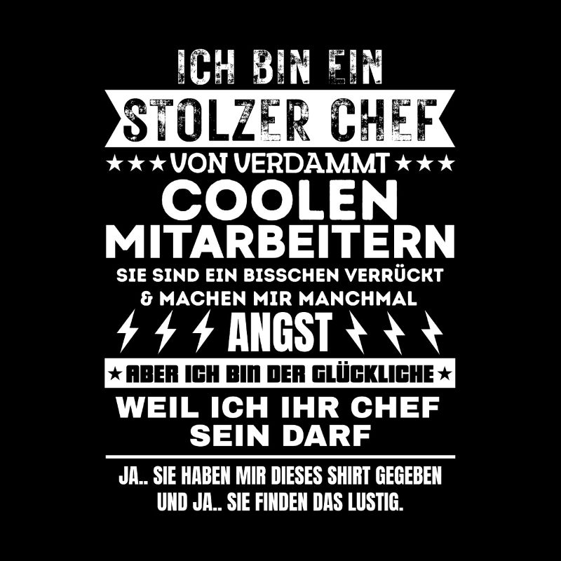 EIN STOLZER CHEF VON VERDAMMT COOLEN MITARBEITERN