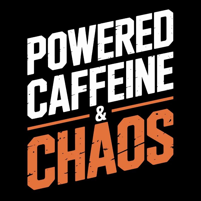 Powered Caffeine & Chaos Energy for Everyday Life
