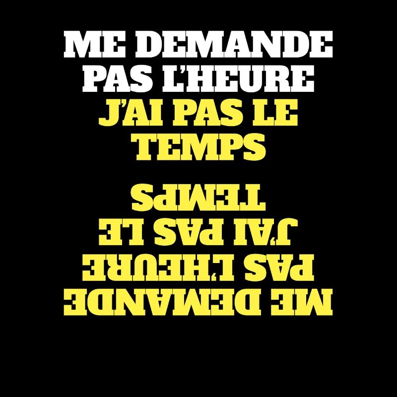 Me Demande Pas L'Heure J'ai Pas Le Temps - SABLIER