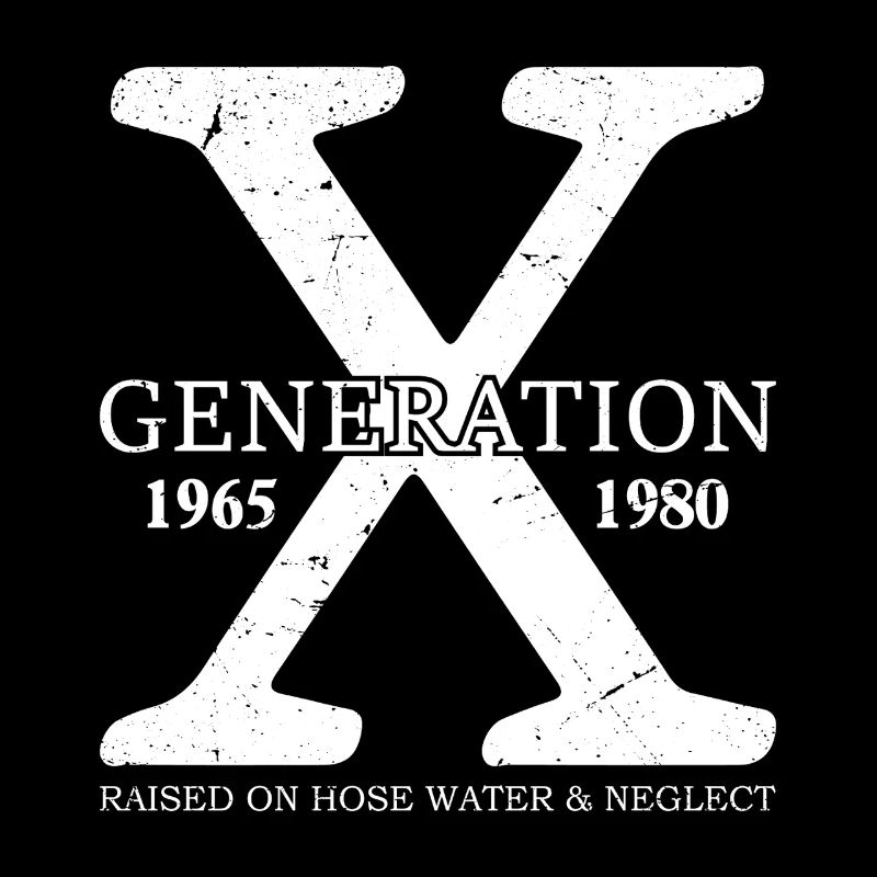 generation x raised on hose water and neglect