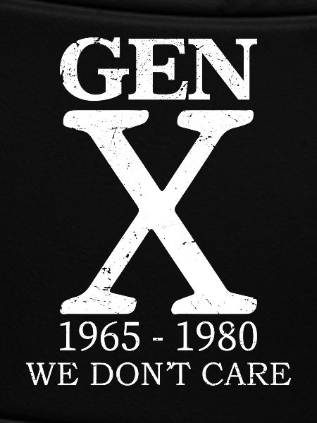 gen x we don't care