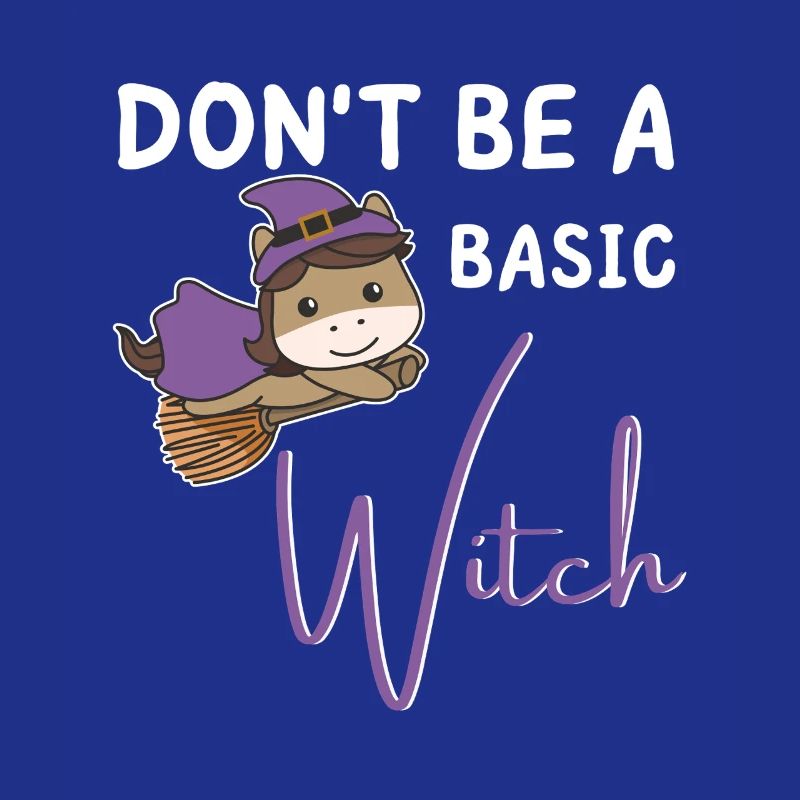 Pferd Halloween Hexe Hexen don't be a basic witch