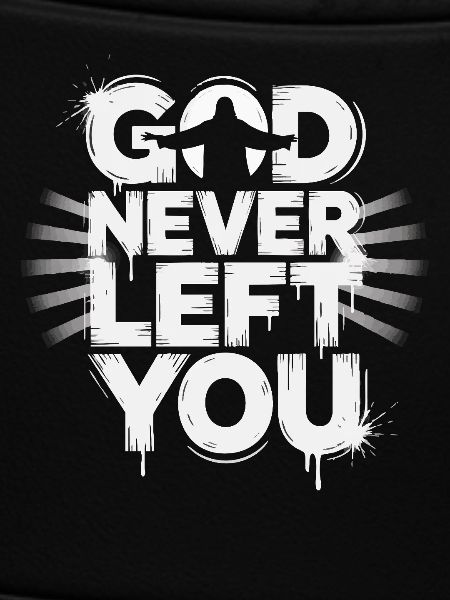 God Never Left You Design