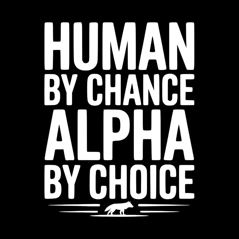 Humain par hasard Alpha par choix
