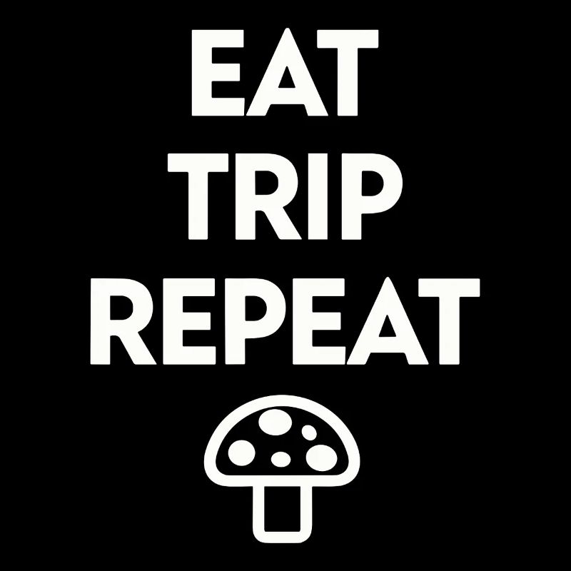 Eat Trip Repeat - Drôle de dicton de champignon