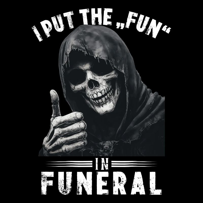 Totenkopf Sensenmann Fun in funeral Spruch Motiv