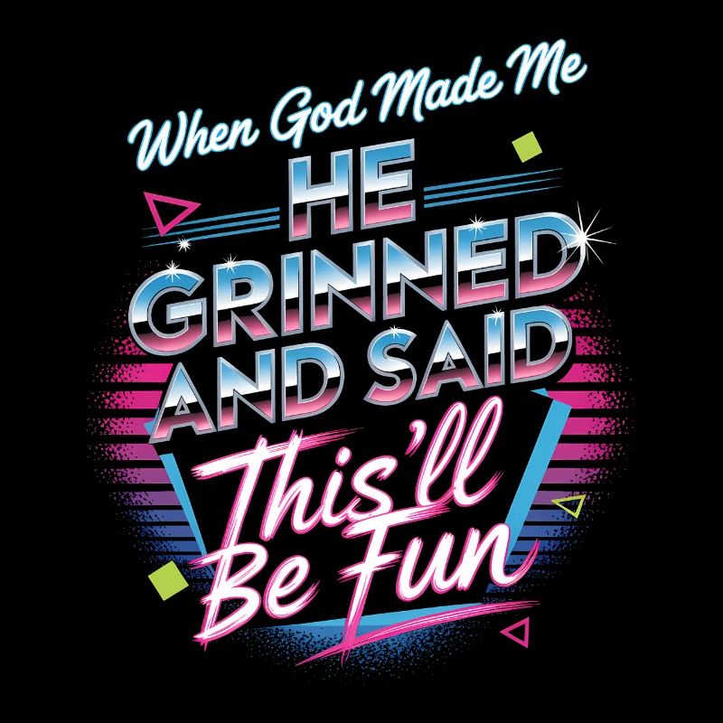 When God Created Me He Grinned Funny Retro