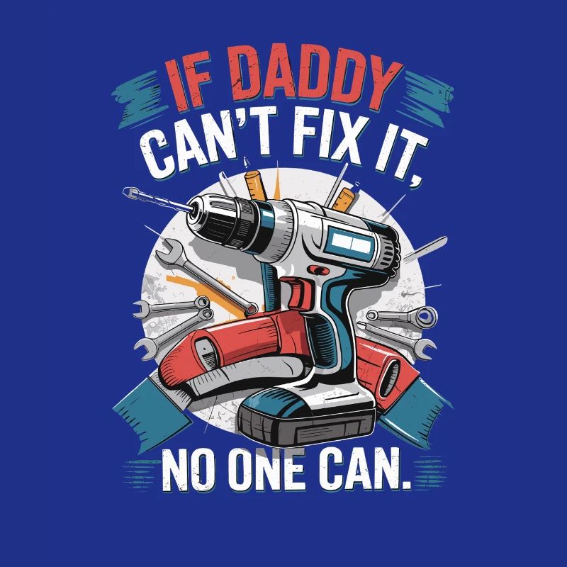 If daddy can't fix it, no one can