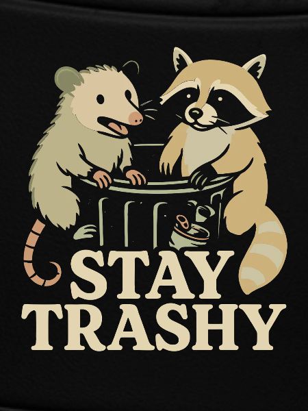 Stay trashy