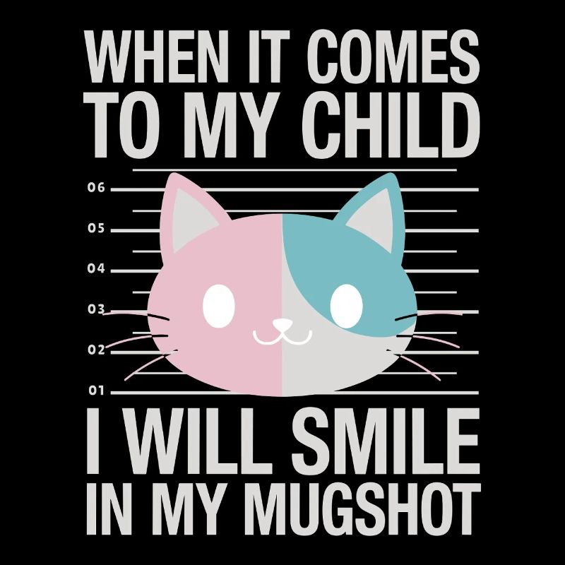 When It Comes To My Child I Will Smile In My