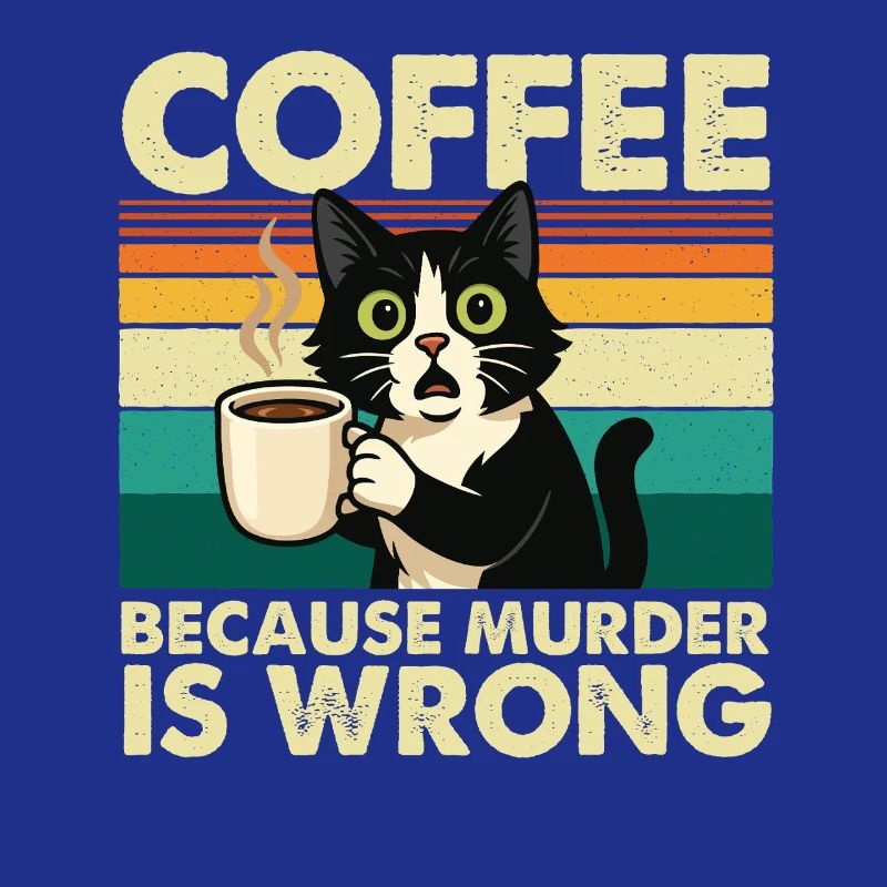 Coffee Because Murder Is Wrong Sarcastic
