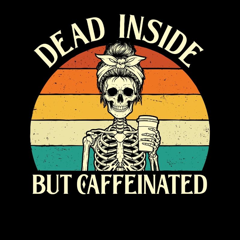 Dead Inside But Caffeinated Dark Humor