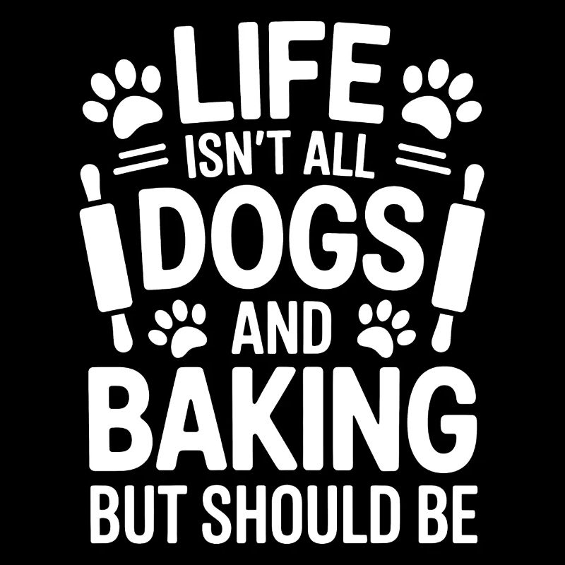 Baking Saying Dogs Funny Baking Gift