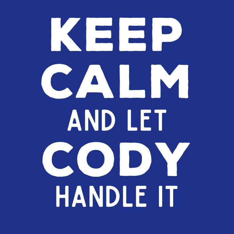Keep Calm Lass Cody das regeln Lustiger Spruch