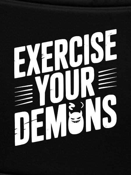 Exercise Your Demons