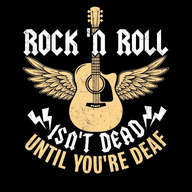 Rock 'n Roll Isn't Dead Until You're Deaf Music 