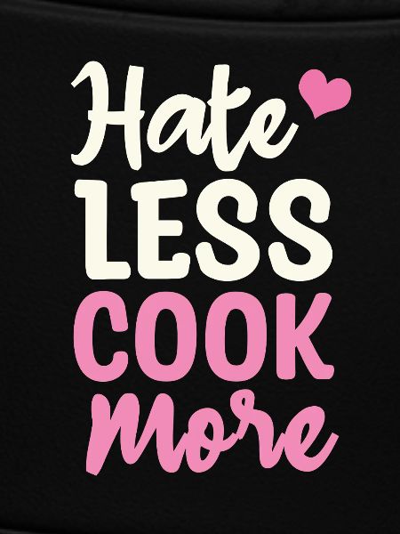 Hate less cook more
