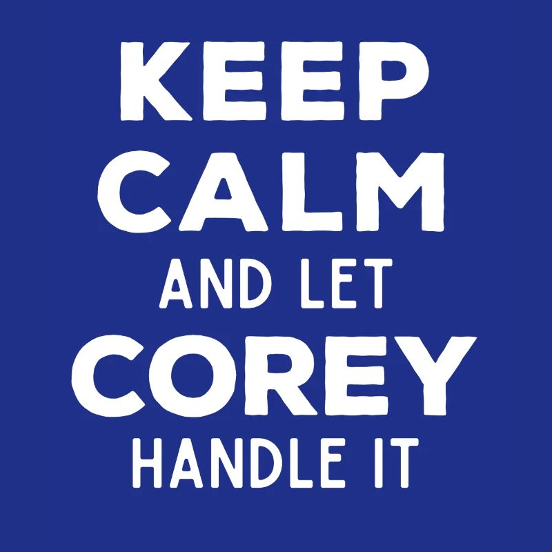 Keep Calm Lass Corey das regeln Lustiger Spruch