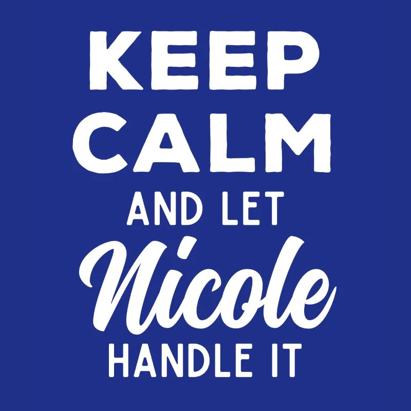 Keep Calm Let Nicole sort it out Funny Saying