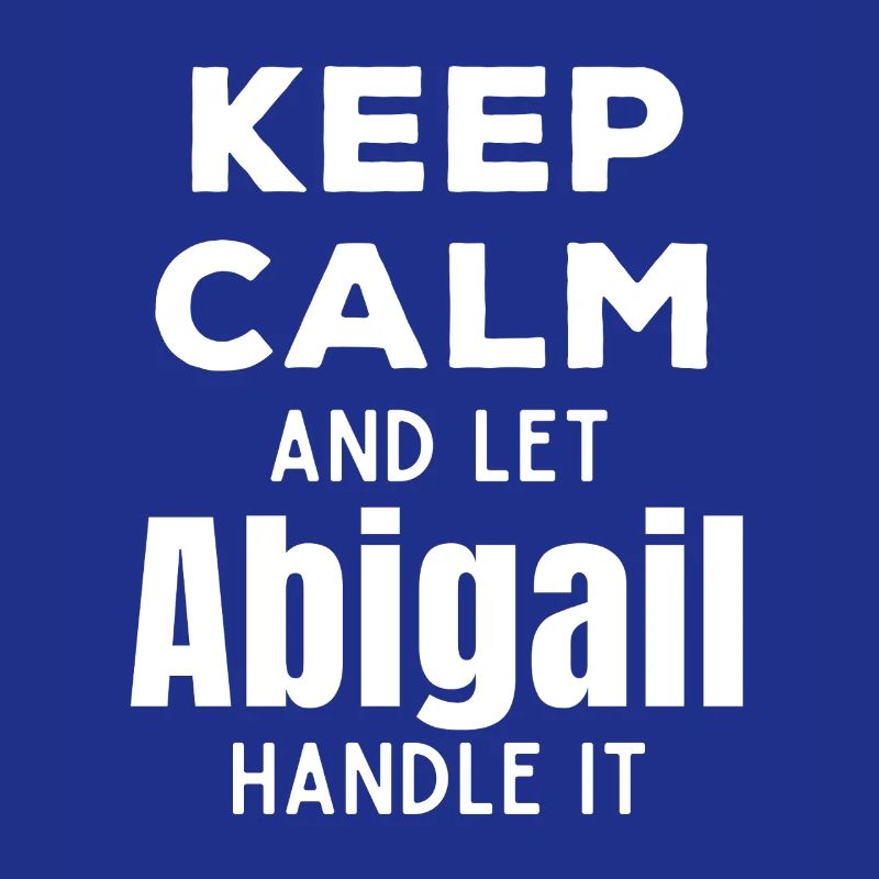 Keep Calm Let Abigail Fix It Funny Saying