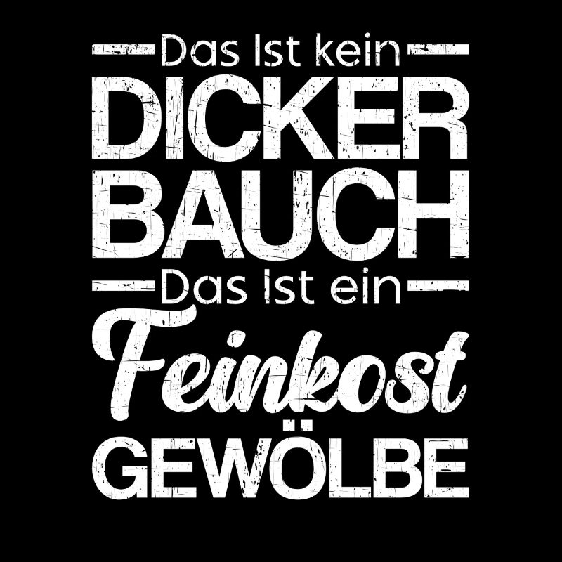 Das Ist Kein Dicker Bauch Das Ist Feinkostgewölbe