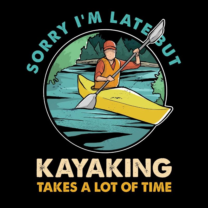 Sorry bin spät – Kayaking Humor