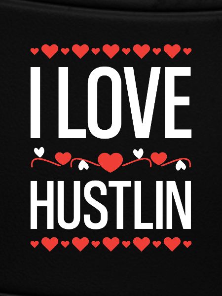 I Love Hustlin