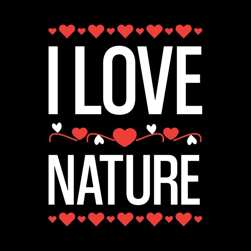 I love nature