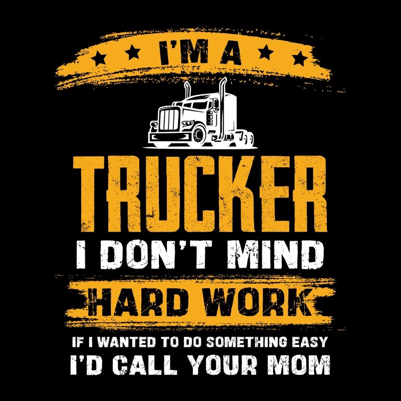 Trucker Humor Harte Arbeit