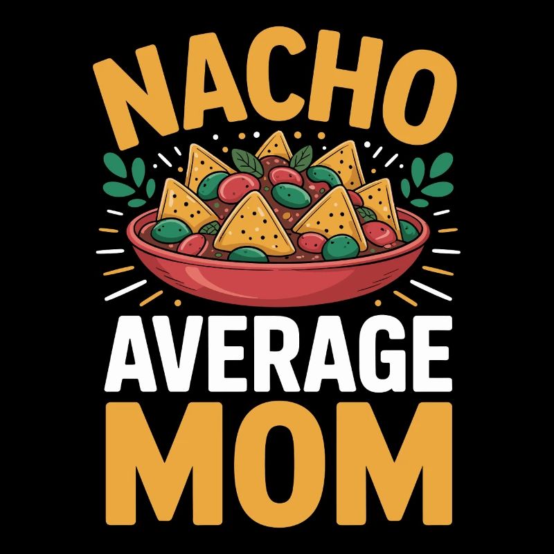 Nacho Average Mom Funny