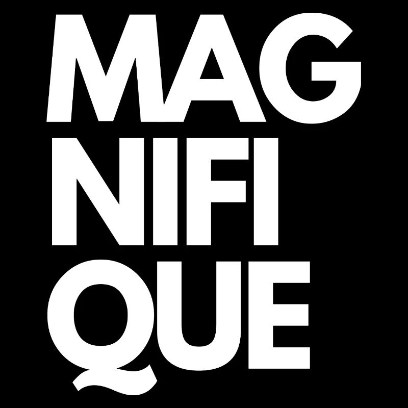 Magnifique