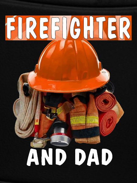 FIREFIGHTER AND DAD