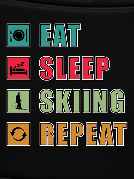 Eat Sleep Repeat Skiing