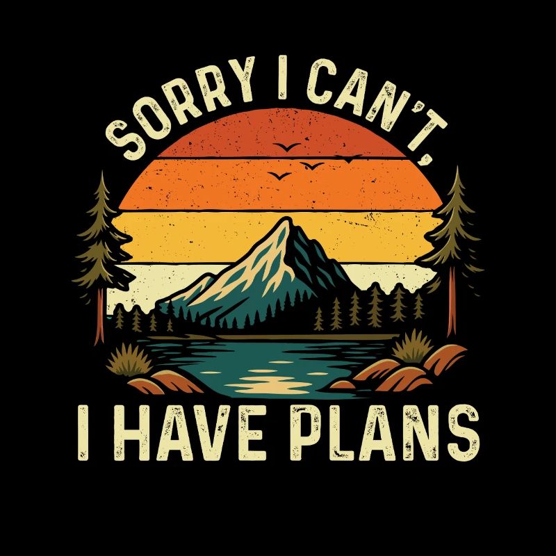 Sorry I Can’t I Have Plans Hiking Funny Trail