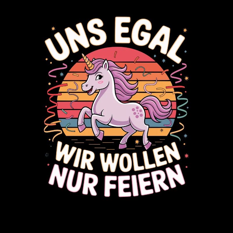  Uns Egal Wir Wollen Nur Feiern Einhorn Party