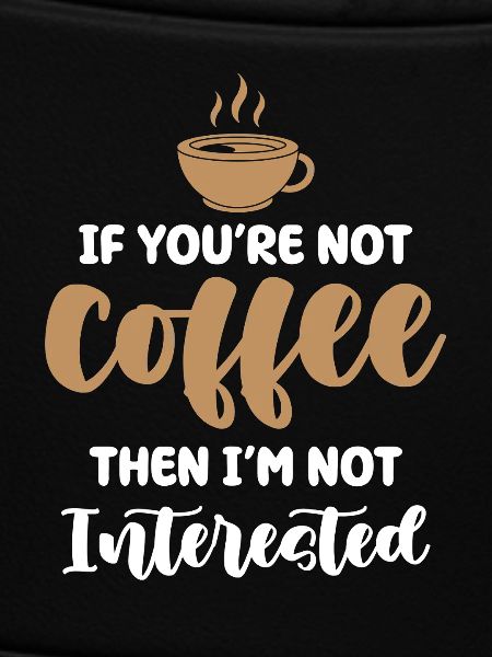 Kaffee oder kein Interesse