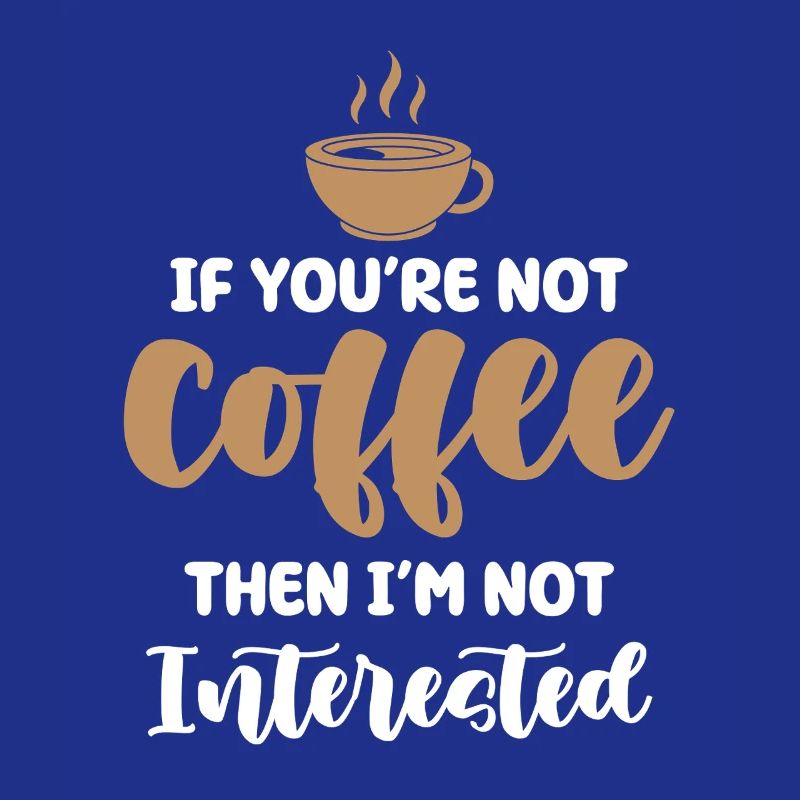 Kaffee oder kein Interesse