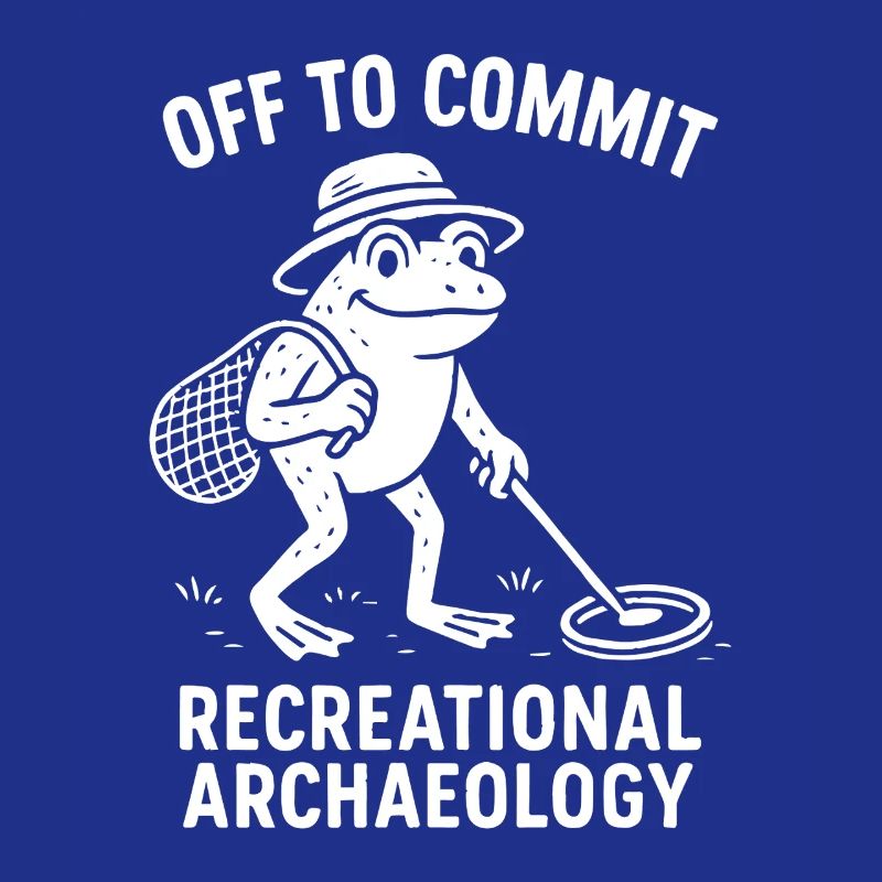 Off To Commit Recreational Archaeology Fun