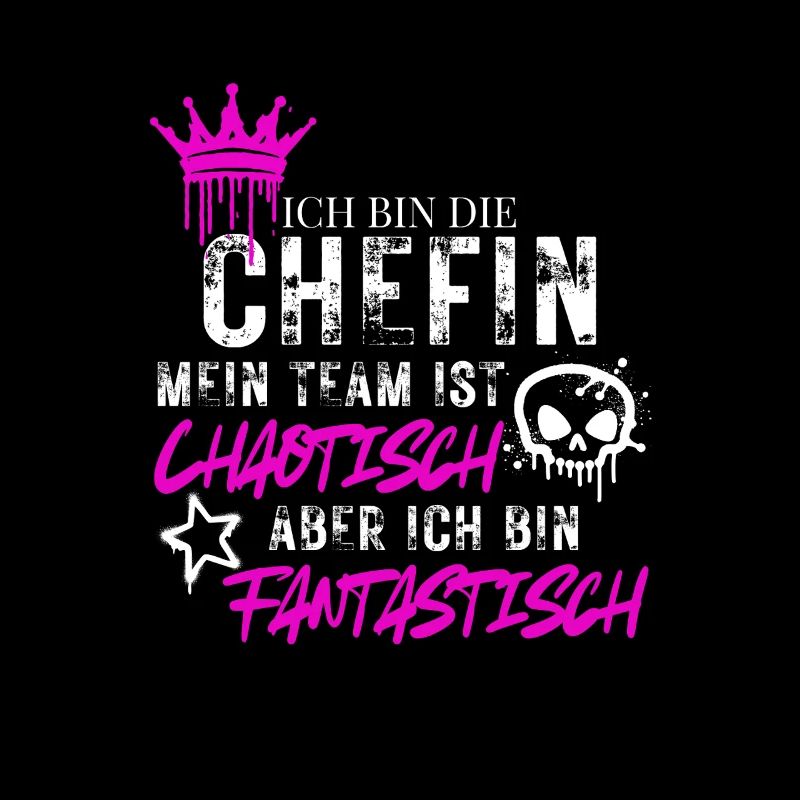 Chefin chaotisches Team fantastisch Spruch