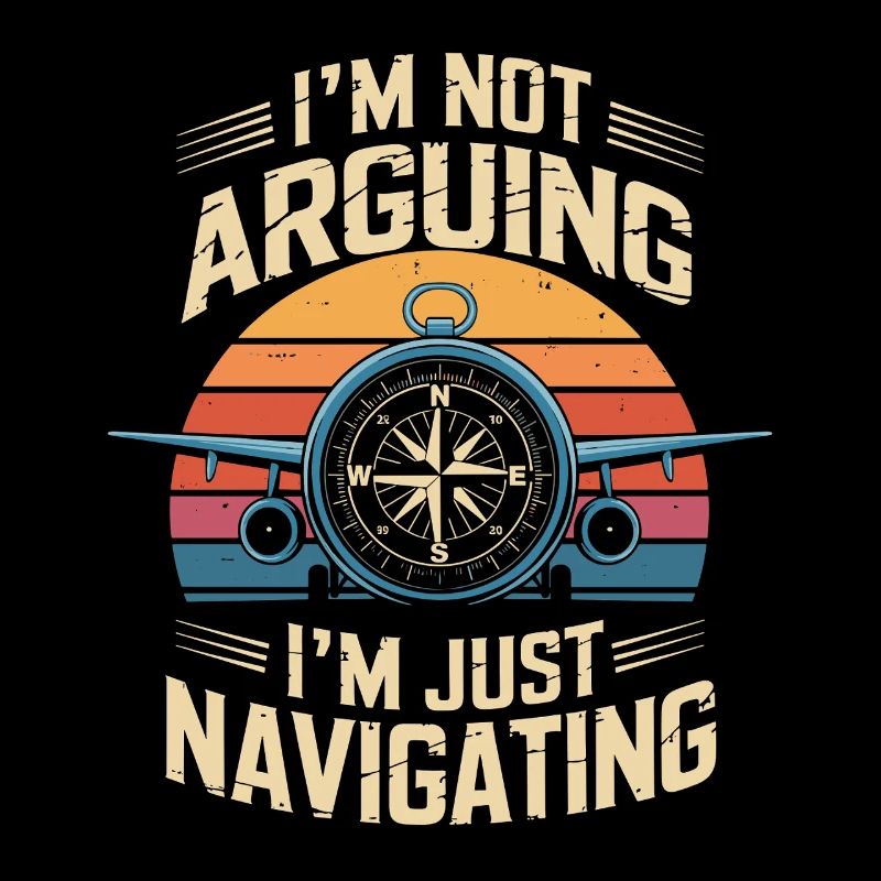  I'M NOT ARGUING I'M JUST NAVIGATING Lustiger