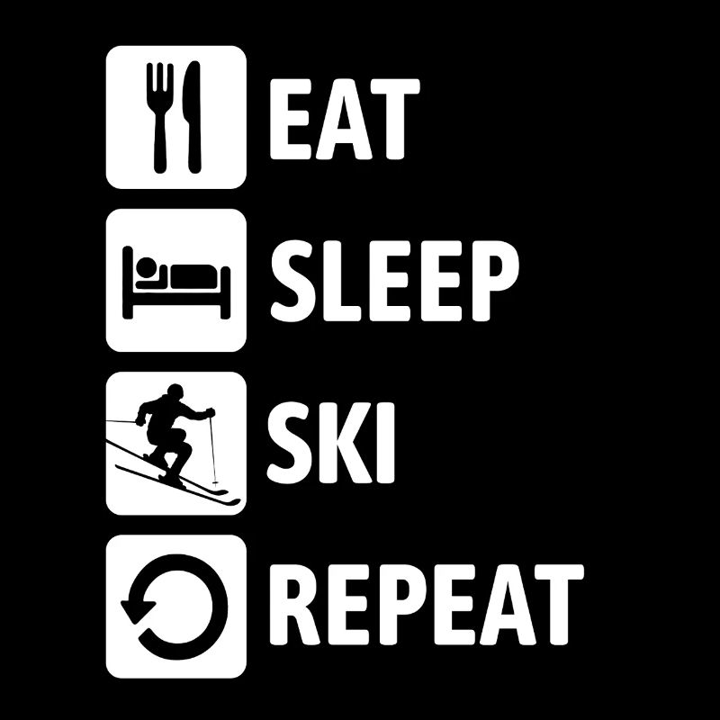 Eat Sleep Ski Repeat - Ski - Ski