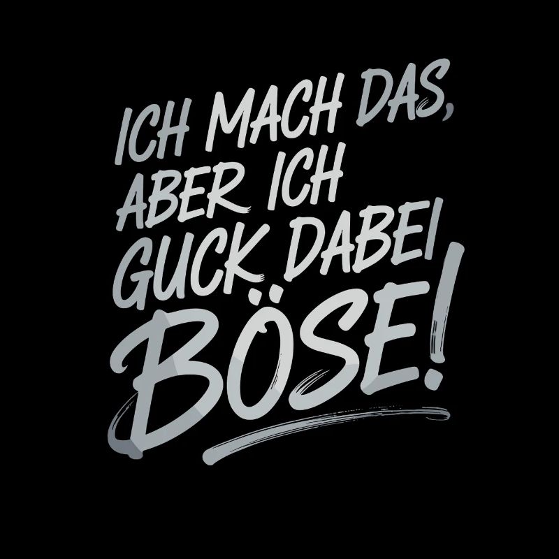  Ich Mach Das Aber Ich Guck Dabei Böse Lustiger