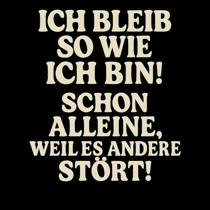 Ich Bleib So Wie Ich Bin Spruch Humor Lustig 