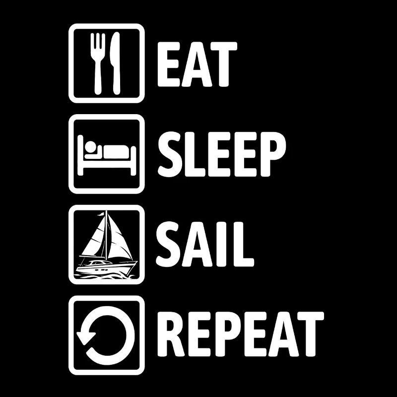 Eat Sleep Sail Repeat - Sailing Sailboat