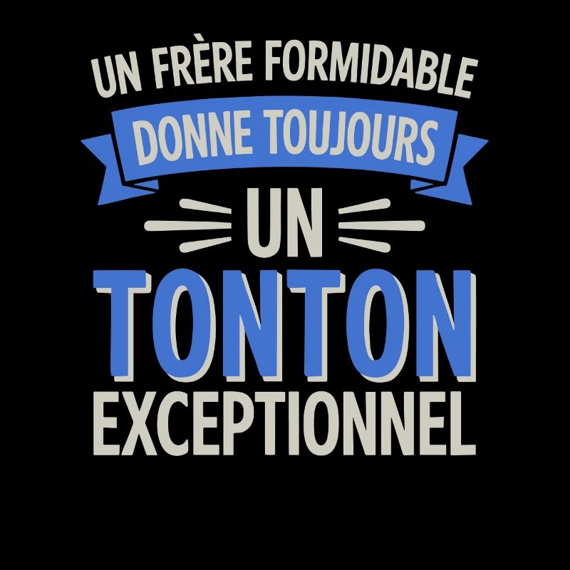 Un frère formidable un tonton exceptionnel